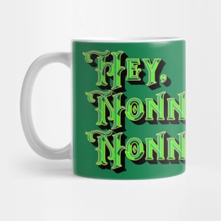 Hey, Nonny Nonny Mug